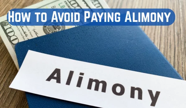How to Avoid Paying Alimony in California: Legal Strategies Every Spouse Should Know