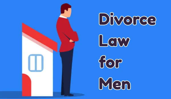 Divorce Law for Men: A Clear, Practical Guide Every Man Should Know